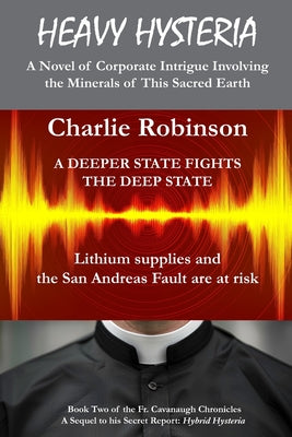 Heavy Hysteria: - A Novel of Corporate Intrigue Involving the Minerals of This Sacred Earth