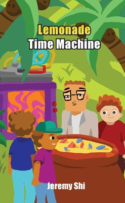 Book cover of Lemonade Time Machine by Shi, Jeremy