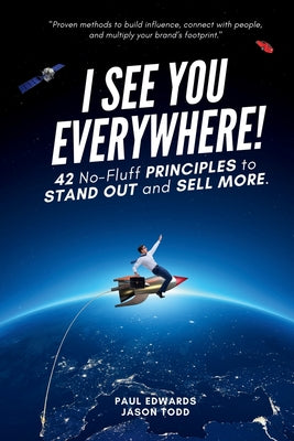Book cover of I See You Everywhere!: 42 No-Fluff Principles to Stand Out and Sell More by Todd, Jason