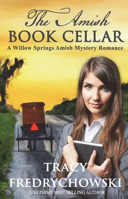 The Amish Book Cellar: A Willow Springs Amish Mystery Romance by Tracy Fredrychowski book cover