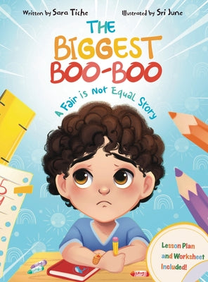 Book cover of The Biggest Boo-Boo: A Fair is Not Equal Story by Tiche, Sara