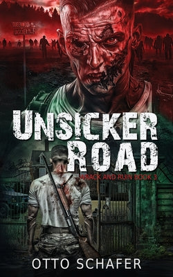 Book cover of Unsicker Road: A Zombie Apocalypse Thriller by Schafer, Otto