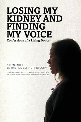 Losing My Kidney and Finding My Voice: Confessions of a Living Donor by Rachel Bennett Steury book cover