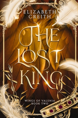 Book cover of The Lost King: Wings of Valenia Book Two by Creith, Elizabeth