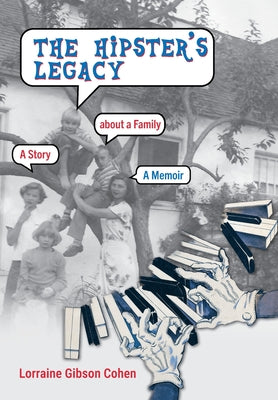 Book cover of The Hipster's Legacy: A memoir of dreams, jazz and family in 1960s Cali by Gibson Cohen, Lorraine