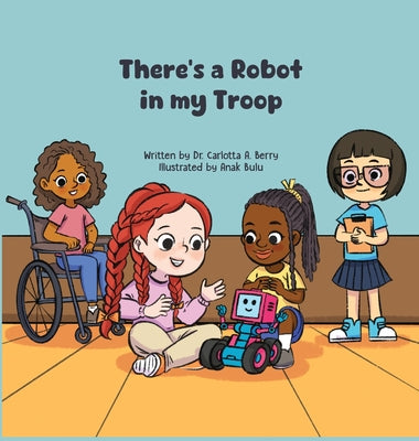 Book cover of There's a Robot in my Troop by Berry, Carlotta A.