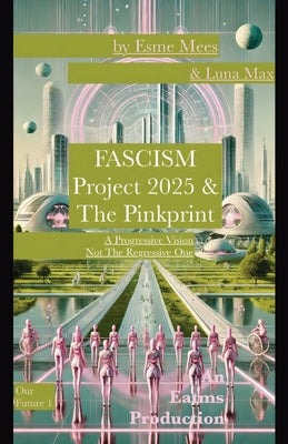 Book cover of Fascism, Project 2025 & The Pinkprint by Mees, Esme