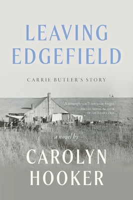 Leaving Edgefield: Carrie Butler's Story by Carolyn W. Hooker book cover
