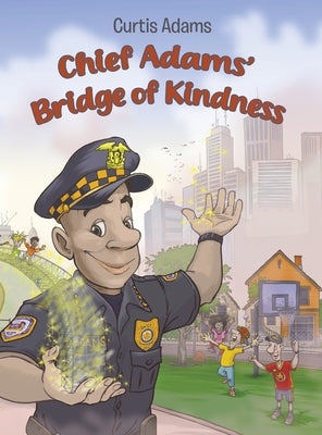 Book cover of Chief Adams' Bridge of Kindness by Adams, Curtis