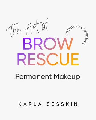 Book cover of The Art of Brow Rescue: Restoring Confidence by Mendoza, Hector D.