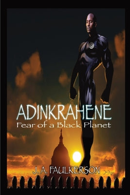 Book cover of Adinkrahene: Fear of a Black Planet by Faulkerson, J. a.