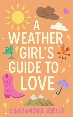 A Weather Girl's Guide to Love: A Thunderously Sweet Christian Romcom by Cassandra Joelle book cover
