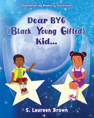 Book cover of Dear BYG (Black Young Gifted) Kid... by Brown, S. Laureen