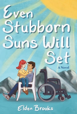 Even Stubborn Suns Will Set by Elden Brooks book cover
