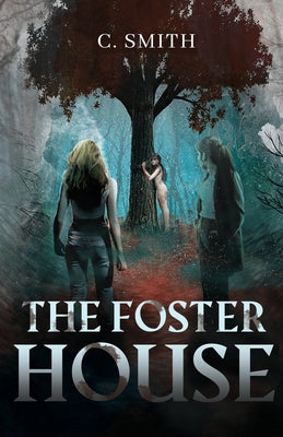 Book cover of The Foster House: A Paranormal Thriller Novella (Revised Edition) by Smith, C.
