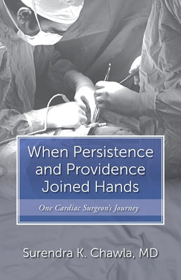 Book cover of When Persistence and Providence Joined Hands: One Cardiac Surgeon's Journey by Chawla, Surendra K.