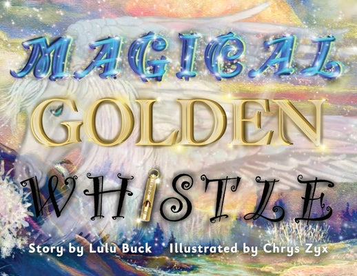 Book cover of Magical Golden Whistle by Buck, Lulu