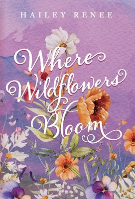 Book cover of Where Wildflowers Bloom by Renee, Hailey