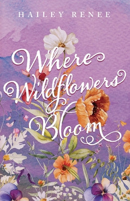 Book cover of Where Wildflowers Bloom by Renee, Hailey