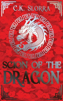 Scion of the Dragon by C. K. Slorra book cover