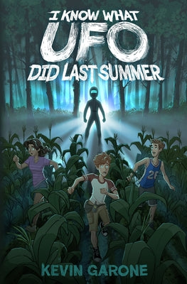 Book cover of I Know What UFO Did Last Summer by Garone, Kevin