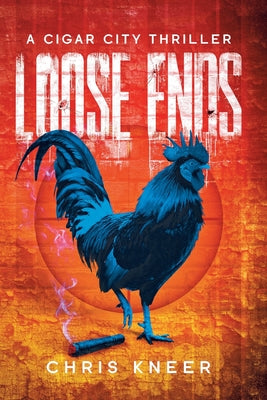 Book cover of Loose Ends: A Cigar City Thriller by Kneer, Chris
