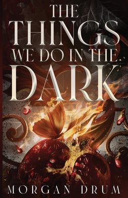 Book cover of The Things We Do in the Dark by Drum, Morgan