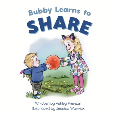 Book cover of Bubby Learns to Share by Pierson, Ashley