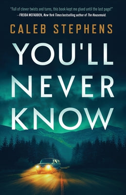 Book cover of You'll Never Know: A Thriller by Stephens, Caleb