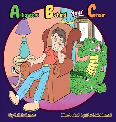 Book cover of Alligators Behind your Chair by Barnes, Calieb