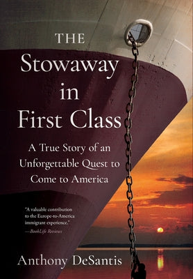 Book cover of The Stowaway in First Class: A True Story of an Unforgettable Quest to Come to America by DeSantis, Anthony