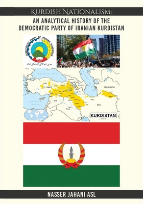 Kurdish Nationalism: An Analytical History of the Democratic Party of Iranian Kurdistan: An Analytical History of the Democratic Party of Iranian Kurd