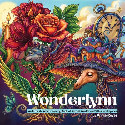 Wonderlynn. An Intricate Adult Coloring Book of Surreal Worlds and Whimsical Spaces. Regular Edition by Reyes, Annie book cover