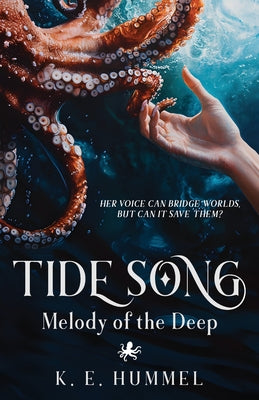 Book cover of Tide Song, Melody of the Deep: A fantasy coming of age adventure (Tide Song Duology, Part 1) by Hummel, K. E.