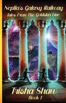 Book cover of Neptia's Galaxy Railway by Shaw, Trisha