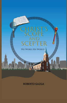 Book cover of Christ's Scope and Scepter: His Word, His World by Meyers, Brandon