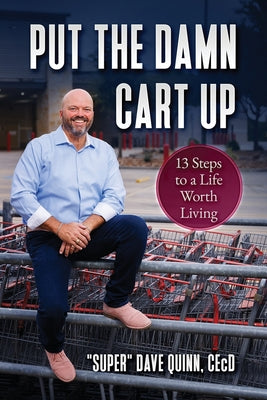 Book cover of Put The Damn Cart Up by Quinn, Cecd Super Dave