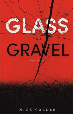 Book cover of Glass and Gravel: Poetry That Isn't by Calder, Nick