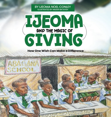 Book cover of Ijeoma and the Magic of Giving. Bilingual Edition. English-Igbo by Conley, Ijeoma Noel