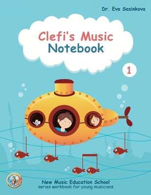 Book cover of Clefi's Music Notebook 1: New Music School Education Music Workbook for Young Musicians by Sasinkova, Eva