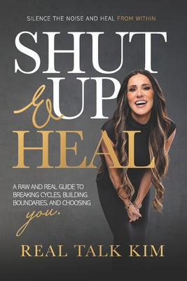Shut Up and Heal by Real Talk Kim book cover