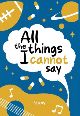 All the Things I Cannot Say by Sab Ay book cover