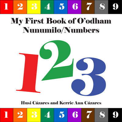 Book cover of My First Book of O'Odham Nunumilo / Numbers by C
