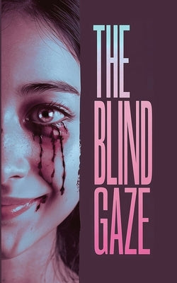 Book cover of The Blind Gaze by Hedayat, Sadegh