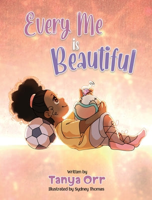 Book cover of Every Me is Beautiful: Celebrating Confidence, Dreams, and Diversity by Orr