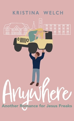 Book cover of Anywhere: Another Romance for Jesus Freaks by Welch, Kristina