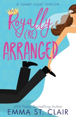 Book cover of Royally Rearranged by St Clair, Emma