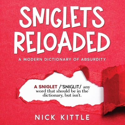 Sniglets Reloaded: A Modern Dictionary of Absurdity by Nick Kittle book cover