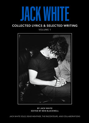 Book cover of Jack White Complete Lyrics and Selected Writing by White, Jack