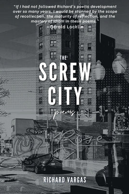 Book cover of The Screw City Poems by Vargas, Richard